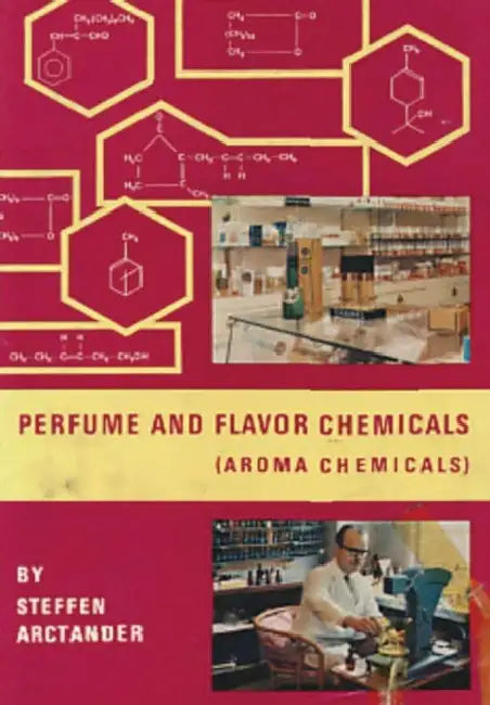 Perfume & Flavor Chemicals (Aroma Chemicals) Vol.II by Steffen Arctander