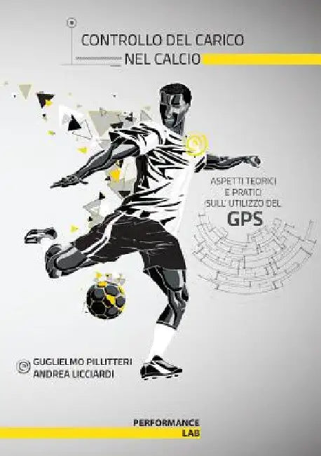 Controllo del carico nel calcio - aspetti teorici e pratici sull'utilizzo del gps by Guglielmo Pillitteri