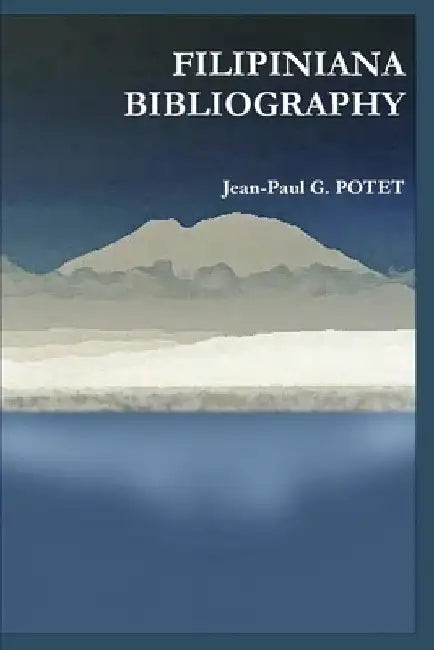 Filipiniana Bibliography by Jean-Paul G. Potet