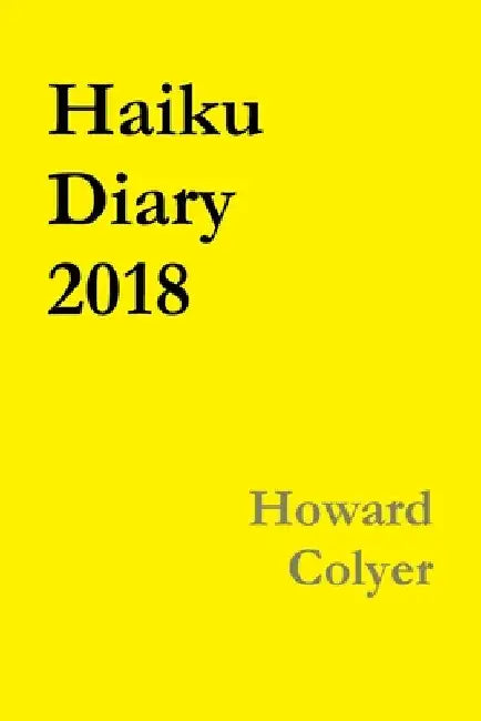 Haiku Diary 2018 by Howard Colyer
