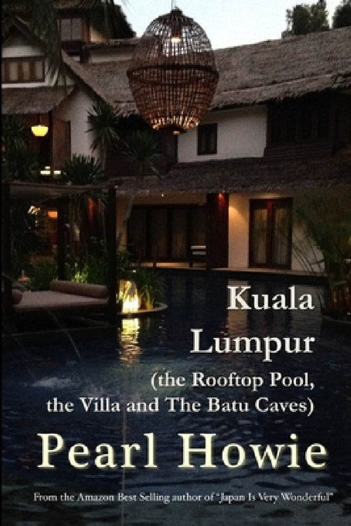 Kuala Lumpur (the Rooftop Pool, the Villa and The Batu Caves) by Pearl Howie