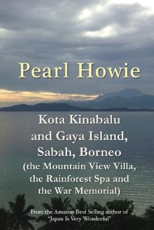 Kota Kinabalu and Gaya Island, Sabah, Borneo (the Mountain View Villa, the Rainforest Spa and the War Memorial) by Pearl Howie