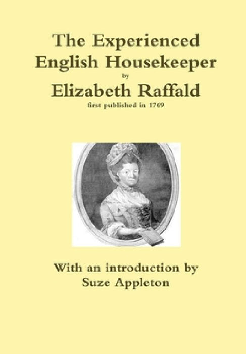The Experienced English Housekeeper by Elizabeth Raffald by Suze Appleton