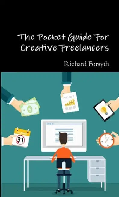 The Pocket Guide For Creative Freelancers by Richard Forsyth