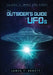 The Outsider's Guide to UFOs Volume 2: What are they? by James T. Abbott