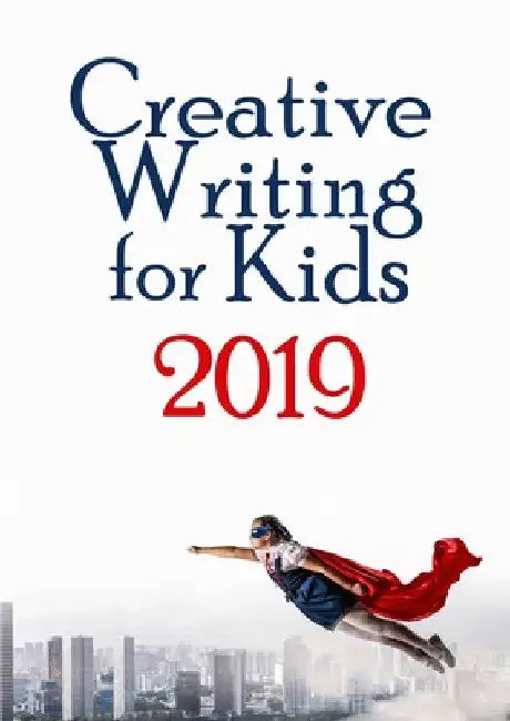 Creative Writing for KIds 2019 by Amanda J. Harrington