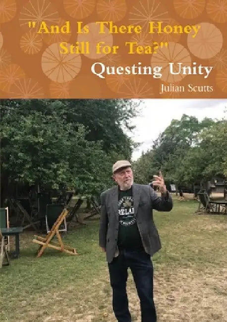 "And Is There Honey Still for Tea?" Questing Unity by Julian Scutts