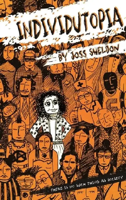 Individutopia: A novel set in a neoliberal dystopia by Joss Sheldon