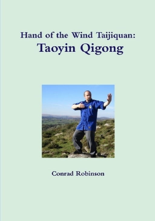 Hand of the Wind Taijiquan: Taoyin Qigong by Conrad Robinson