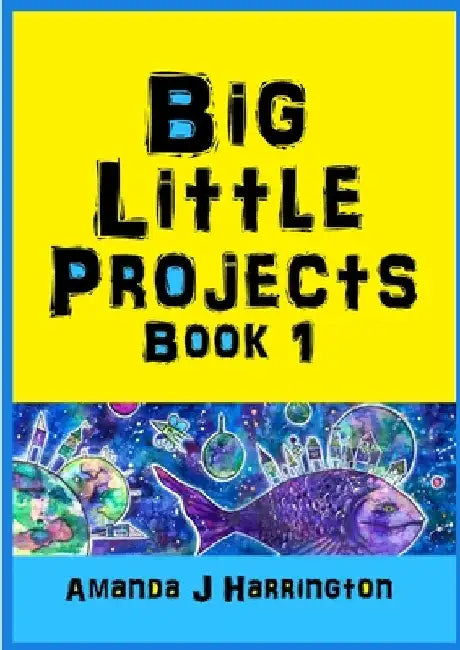 Big Little Projects Book 1 by Amanda J. Harrington