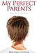 My Perfect Parents by Michael Leppan