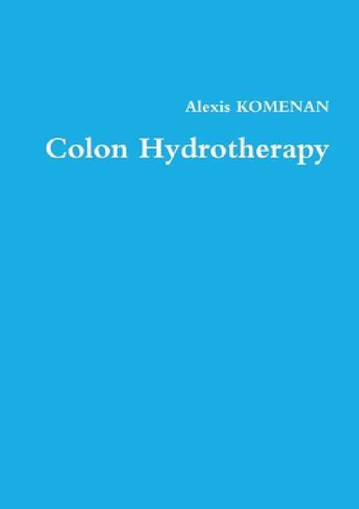 Colon Hydrotherapy by Alexis Komenan