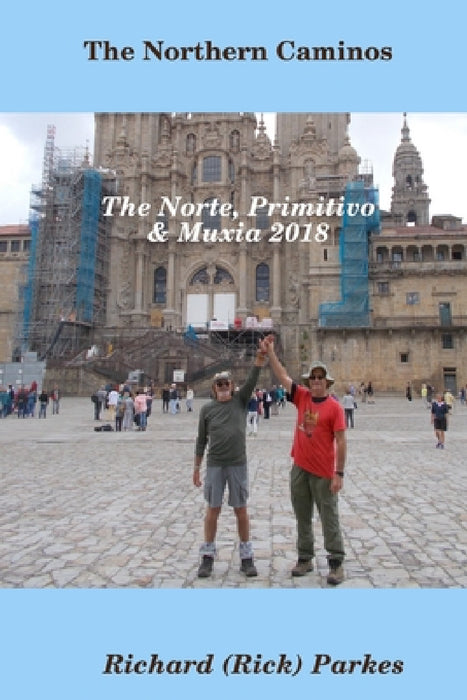 The Northern Caminos - The Norte, Primitivo,& Muxia. by Richard Parkes