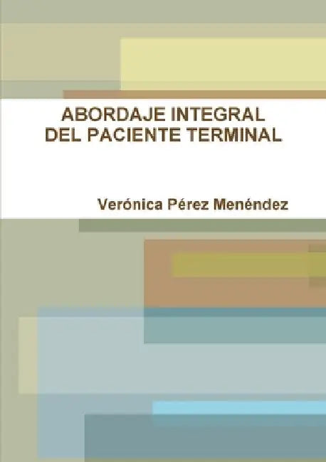 Abordaje Integral del Paciente Terminal by Verónica Pérez Menéndez