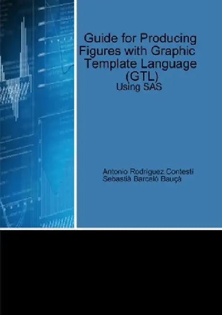 Guide for Producing Figures with Graphic Template Language (GTL) Using SAS by Antonio Rodríguez Contestí