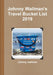 Johnny Wallman's Travel Bucket List 2019 by Johnny Wallman