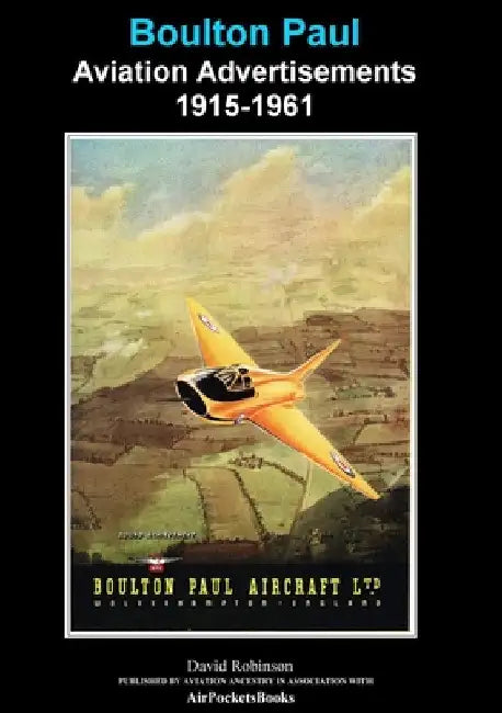 Boulton Paul Aviation Advertisements 1915-1961 by David Robinson