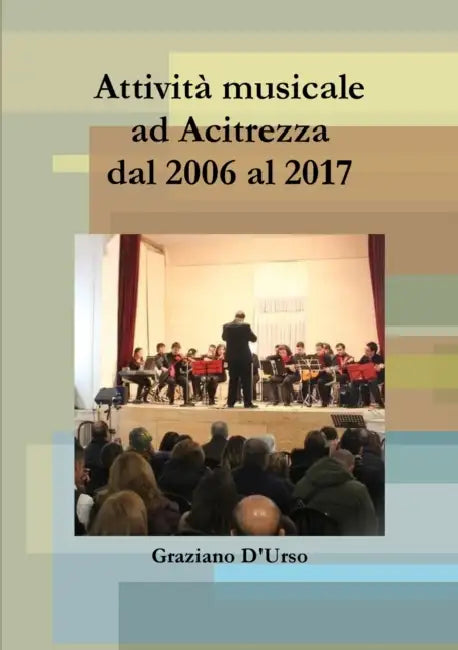 Attività musicale ad Acitrezza dal 2006 al 2017 by Graziano D'Urso