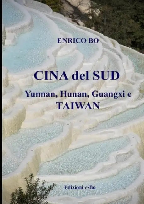 Cina del Sud: Yunnan, Guangxi, Hunan, Taiwan by Enrico Bo