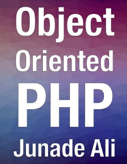 Object Oriented PHP by Junade Ali