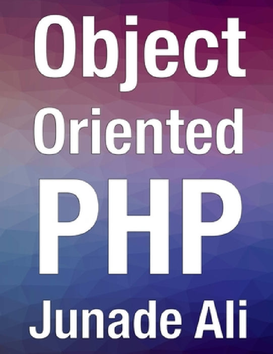 Object Oriented PHP by Junade Ali
