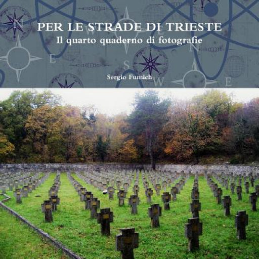 PER LE STRADE DI TRIESTE. Il quarto quaderno di fotografie by Sergio Fumich