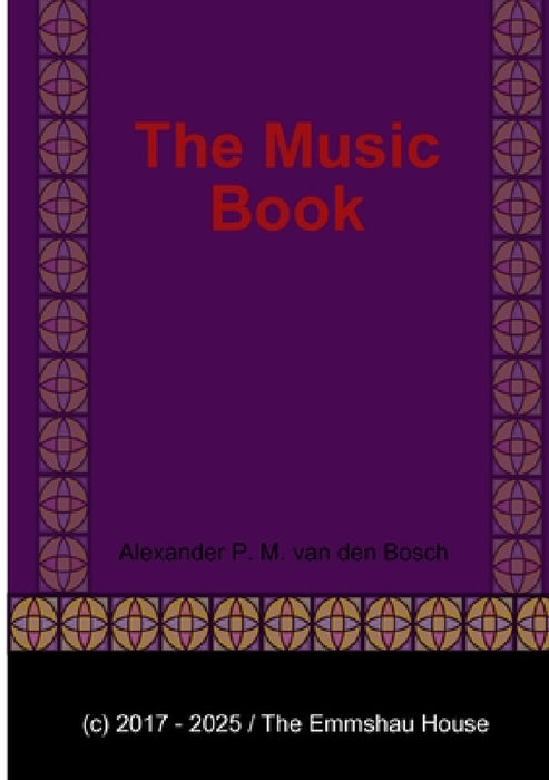 The Music Book by Alexander P. M. Van Den Bosch