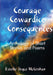Courage - Cowardice - Consequences by Estelle Joyce McCrohan