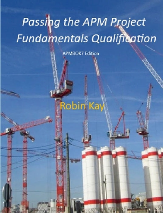 Passing the APM Project Fundamentals Qualification by Robin Kay