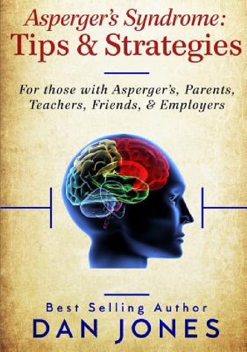 Asperger's Syndrome: Tips & Strategies by Dan Jones