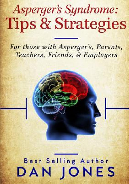 Asperger's Syndrome: Tips & Strategies by Dan Jones
