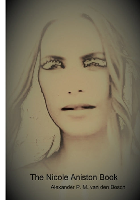 The Nicole Aniston Book by Alexander P. M. Van Den Bosch