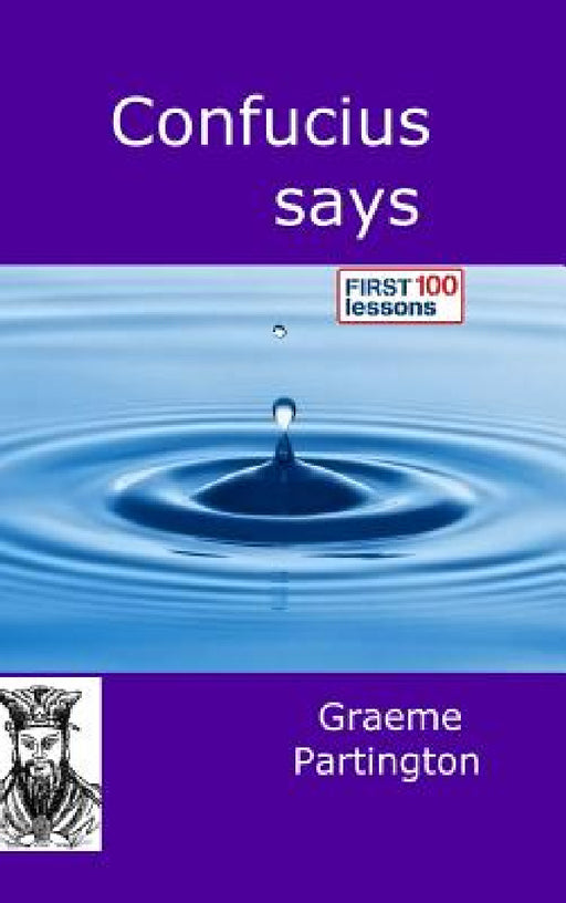 Confucius Says: First 100 Lessons by Graeme Partington