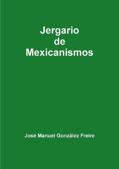 Jergario de Mexicanismos by José Manuel González Freire