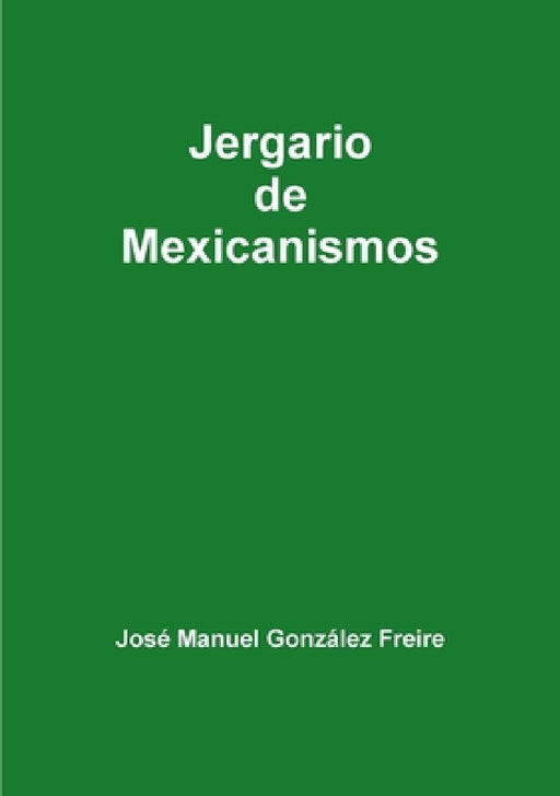 Jergario de Mexicanismos by José Manuel González Freire