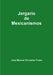 Jergario de Mexicanismos by José Manuel González Freire
