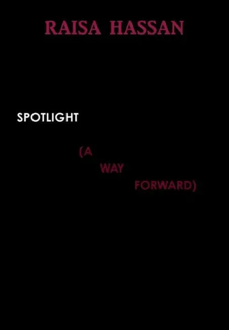 Spotlight (a Way Forward) by Raisa Hassan