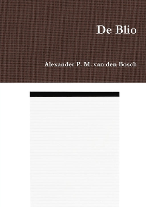 De Blio by Alexander P. M. Van Den Bosch