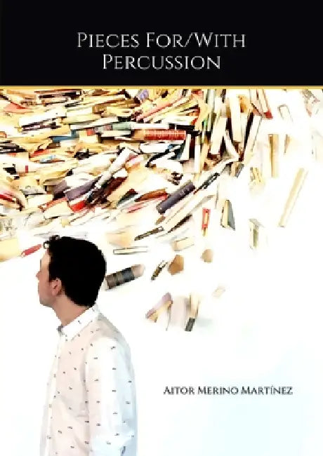 Pieces For/With Percussion by Aitor Merino Martínez