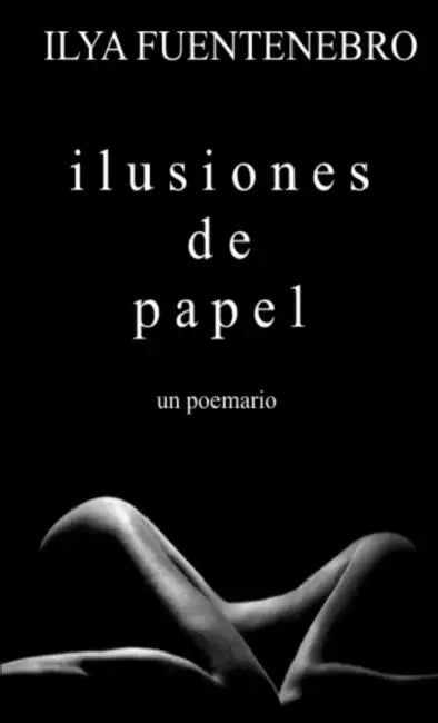 Ilusiones de papel by Ilya Fuentenebro