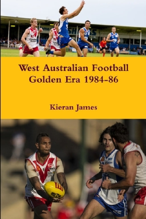 West Australian Football Golden Era 1984-86 by Kieran James