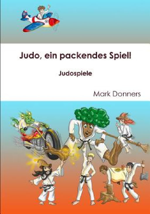 Judo, ein packendes Spiel! - Judospiele by Mark Donners