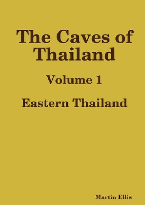 The Caves of Eastern Thailand by Martin Ellis