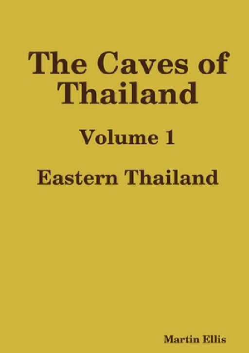 The Caves of Eastern Thailand by Martin Ellis