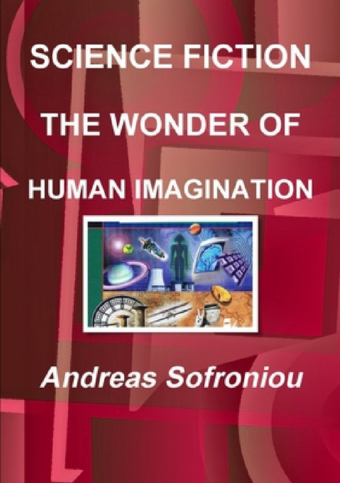Science Fiction the Wonder of Human Imagination by Andreas Sofroniou