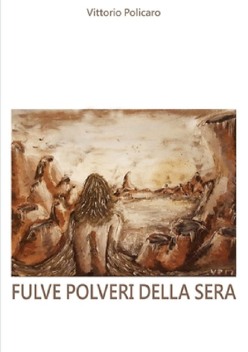 Fulve polveri della sera by Vittorio Policaro