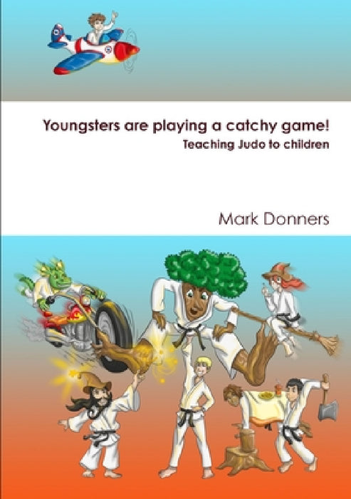 Youngsters are playing a catchy game! - Teaching judo to children by Mark Donners