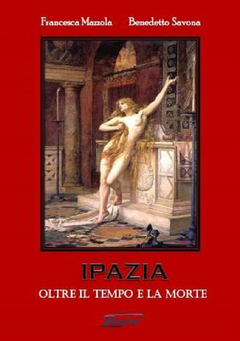 IPAZIA (Oltre il tempo e la morte) by Francesca Mazzola Benedetto Savona