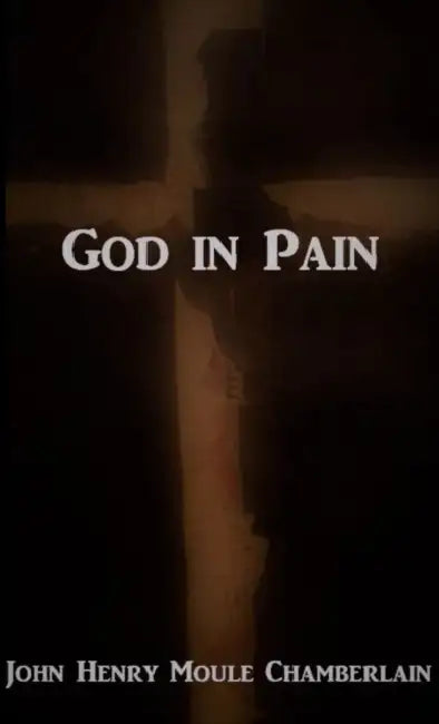 God in Pain: Questions of God about suffering by John Henry Moule Chamberlain