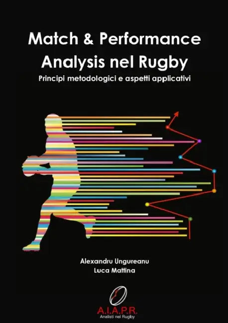 Match & Performance Analysis nel Rugby by Alexandru Ungureanu, Luca Mattina